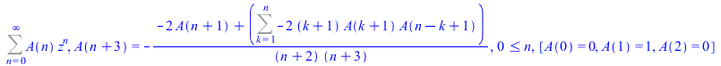 Sum(`*`(A(n), `*`(`^`(z, n))), n = 0 .. infinity), A(`+`(n, 3)) = `+`(`-`(`/`(`*`(`+`(`-`(`*`(2, `*`(A(`+`(n, 1))))), Sum(`+`(`-`(`*`(2, `*`(`+`(k, 1), `*`(A(`+`(k, 1)), `*`(A(`+`(n, `-`(k), 1))))))))...