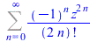 Sum(`/`(`*`(`^`(-1, n), `*`(`^`(z, `+`(`*`(2, `*`(n)))))), `*`(factorial(`+`(`*`(2, `*`(n)))))), n = 0 .. infinity)