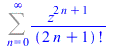 Sum(`/`(`*`(`^`(z, `+`(`*`(2, `*`(n)), 1))), `*`(factorial(`+`(`*`(2, `*`(n)), 1)))), n = 0 .. infinity)