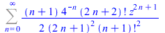 Sum(`+`(`/`(`*`(`/`(1, 2), `*`(`+`(n, 1), `*`(`^`(4, `+`(`-`(n))), `*`(factorial(`+`(`*`(2, `*`(n)), 2)), `*`(`^`(z, `+`(`*`(2, `*`(n)), 1))))))), `*`(`^`(`+`(`*`(2, `*`(n)), 1), 2), `*`(`^`(factorial...