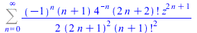 Sum(`+`(`/`(`*`(`/`(1, 2), `*`(`^`(-1, n), `*`(`+`(n, 1), `*`(`^`(4, `+`(`-`(n))), `*`(factorial(`+`(`*`(2, `*`(n)), 2)), `*`(`^`(z, `+`(`*`(2, `*`(n)), 1)))))))), `*`(`^`(`+`(`*`(2, `*`(n)), 1), 2), ...