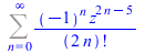 Sum(`/`(`*`(`^`(-1, n), `*`(`^`(z, `+`(`*`(2, `*`(n)), `-`(5))))), `*`(factorial(`+`(`*`(2, `*`(n)))))), n = 0 .. infinity)