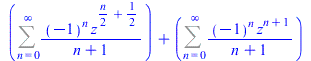 `+`(Sum(`/`(`*`(`^`(-1, n), `*`(`^`(z, `+`(`*`(`/`(1, 2), `*`(n)), `/`(1, 2))))), `*`(`+`(n, 1))), n = 0 .. infinity), Sum(`/`(`*`(`^`(-1, n), `*`(`^`(z, `+`(n, 1)))), `*`(`+`(n, 1))), n = 0 .. infini...