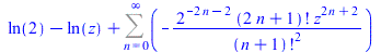 `+`(ln(2), `-`(ln(z)), Sum(`+`(`-`(`/`(`*`(`^`(2, `+`(`-`(`*`(2, `*`(n))), `-`(2))), `*`(factorial(`+`(`*`(2, `*`(n)), 1)), `*`(`^`(z, `+`(`*`(2, `*`(n)), 2))))), `*`(`^`(factorial(`+`(n, 1)), 2))))),...