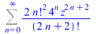 Sum(`+`(`/`(`*`(2, `*`(`^`(factorial(n), 2), `*`(`^`(4, n), `*`(`^`(z, `+`(`*`(2, `*`(n)), 2)))))), `*`(factorial(`+`(`*`(2, `*`(n)), 2))))), n = 0 .. infinity)