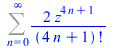 Sum(`+`(`/`(`*`(2, `*`(`^`(z, `+`(`*`(4, `*`(n)), 1)))), `*`(factorial(`+`(`*`(4, `*`(n)), 1))))), n = 0 .. infinity)