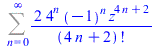 Sum(`+`(`/`(`*`(2, `*`(`^`(4, n), `*`(`^`(-1, n), `*`(`^`(z, `+`(`*`(4, `*`(n)), 2)))))), `*`(factorial(`+`(`*`(4, `*`(n)), 2))))), n = 0 .. infinity)