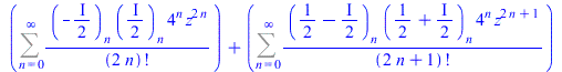 `+`(Sum(`/`(`*`((`+`(`-`(`*`(`/`(1, 2), `*`(I)))))[n], `*`((`*`(`/`(1, 2), `*`(I)))[n], `*`(`^`(4, n), `*`(`^`(z, `+`(`*`(2, `*`(n)))))))), `*`(factorial(`+`(`*`(2, `*`(n)))))), n = 0 .. infinity), Su...