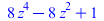 `+`(`*`(8, `*`(`^`(z, 4))), `-`(`*`(8, `*`(`^`(z, 2)))), 1)