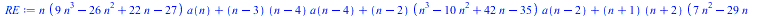Typesetting:-mprintslash([RE := `+`(`*`(n, `*`(`+`(`*`(9, `*`(`^`(n, 3))), `-`(`*`(26, `*`(`^`(n, 2)))), `*`(22, `*`(n)), `-`(27)), `*`(a(n)))), `*`(`+`(n, `-`(3)), `*`(`+`(n, `-`(4)), `*`(a(`+`(n, `-...