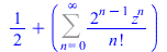 `+`(`/`(1, 2), Sum(`/`(`*`(`^`(2, `+`(n, `-`(1))), `*`(`^`(z, n))), `*`(factorial(n))), n = 0 .. infinity))