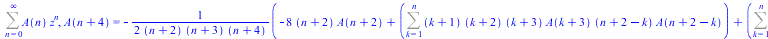 Sum(`*`(A(n), `*`(`^`(z, n))), n = 0 .. infinity), A(`+`(n, 4)) = `+`(`-`(`/`(`*`(`/`(1, 2), `*`(`+`(`-`(`*`(8, `*`(`+`(n, 2), `*`(A(`+`(n, 2)))))), Sum(`*`(`+`(k, 1), `*`(`+`(k, 2), `*`(`+`(k, 3), `*...