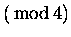 $\displaystyle (\rm\,mod\,4)$