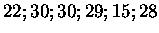 $\displaystyle 22;30;30;29;15;28$