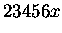 $\displaystyle 23456x$